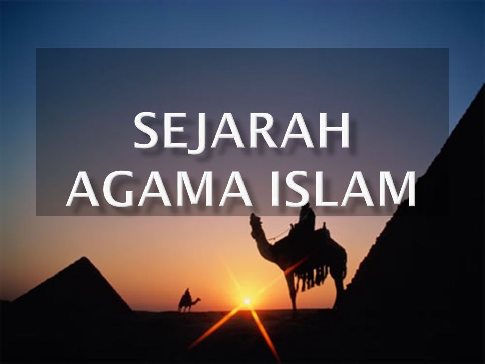 SEJARAH AGAMA ISLAM