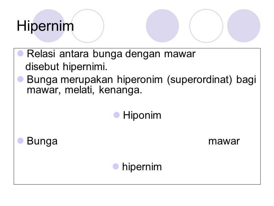 Hipernim Relasi antara bunga dengan mawar disebut hipernimi.