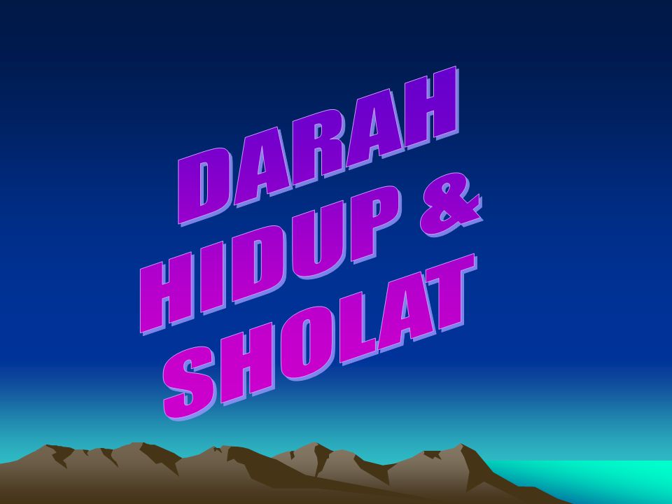 DARAH HIDUP & SHOLAT