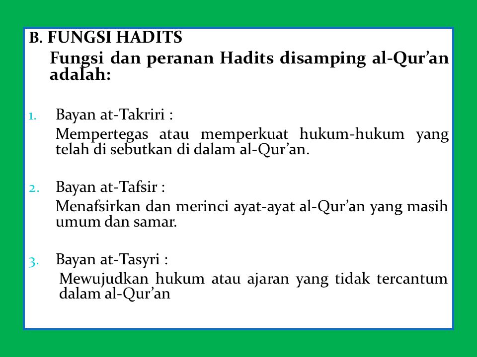 Fungsi dan peranan Hadits disamping al-Qur’an adalah: