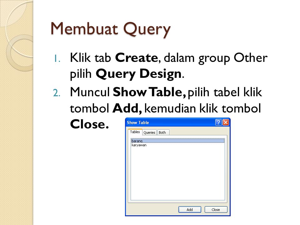 Membuat Query Klik tab Create, dalam group Other pilih Query Design.