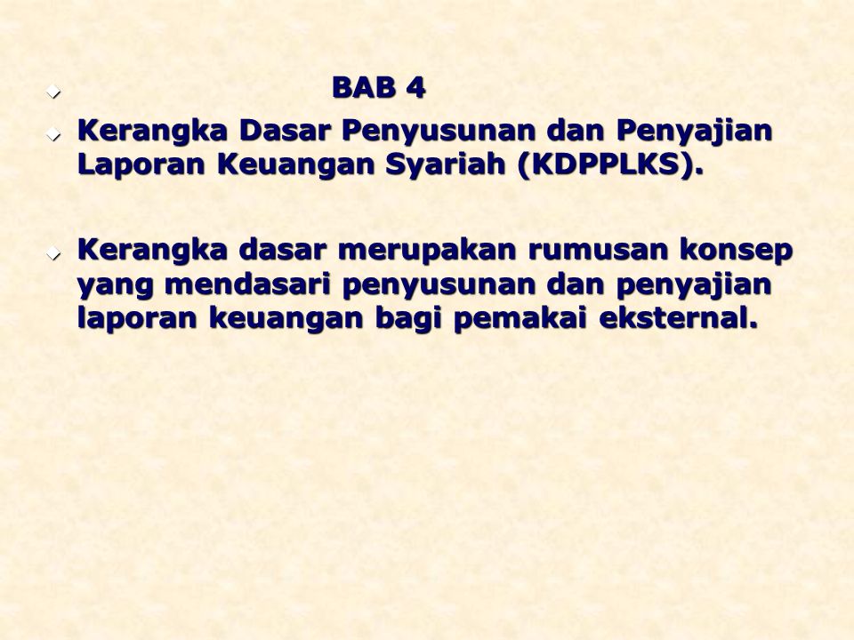 BAB 4 Kerangka Dasar Penyusunan dan Penyajian Laporan Keuangan Syariah (KDPPLKS).