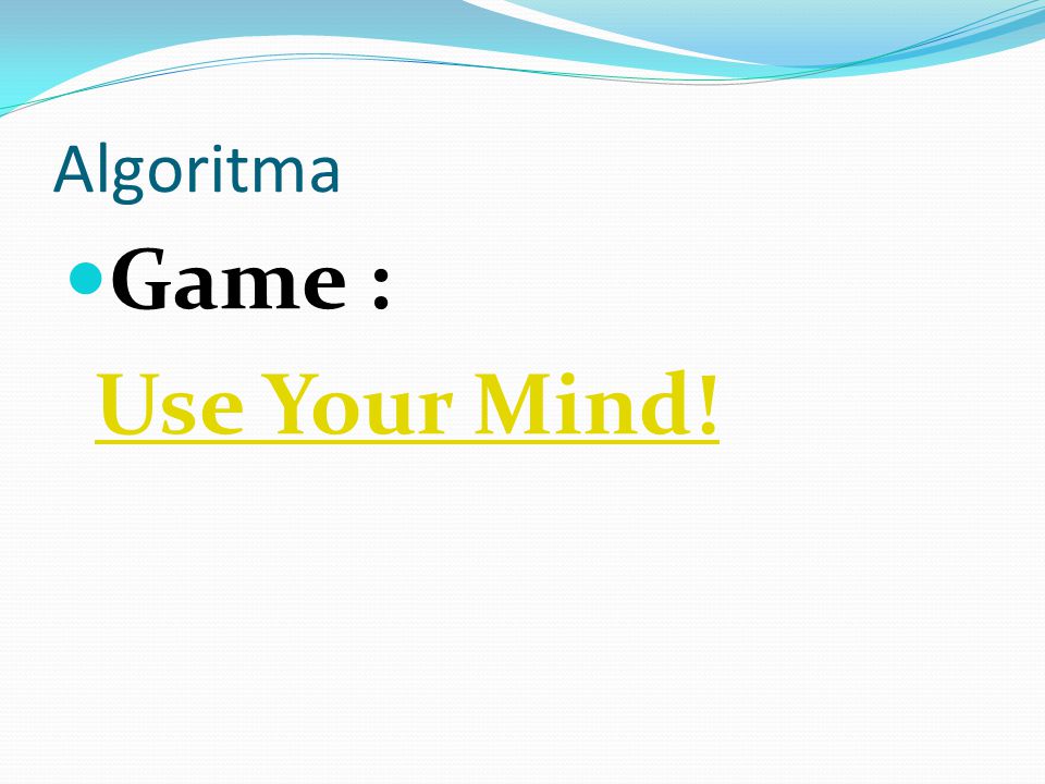 Algoritma Game : Use Your Mind!