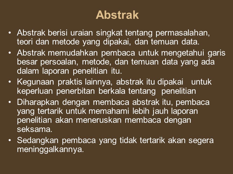 Abstrak Abstrak berisi uraian singkat tentang permasalahan, teori dan metode yang dipakai, dan temuan data.