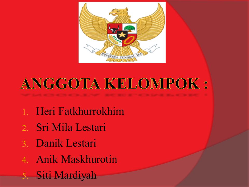 Anggota kelompok : Heri Fatkhurrokhim Sri Mila Lestari Danik Lestari