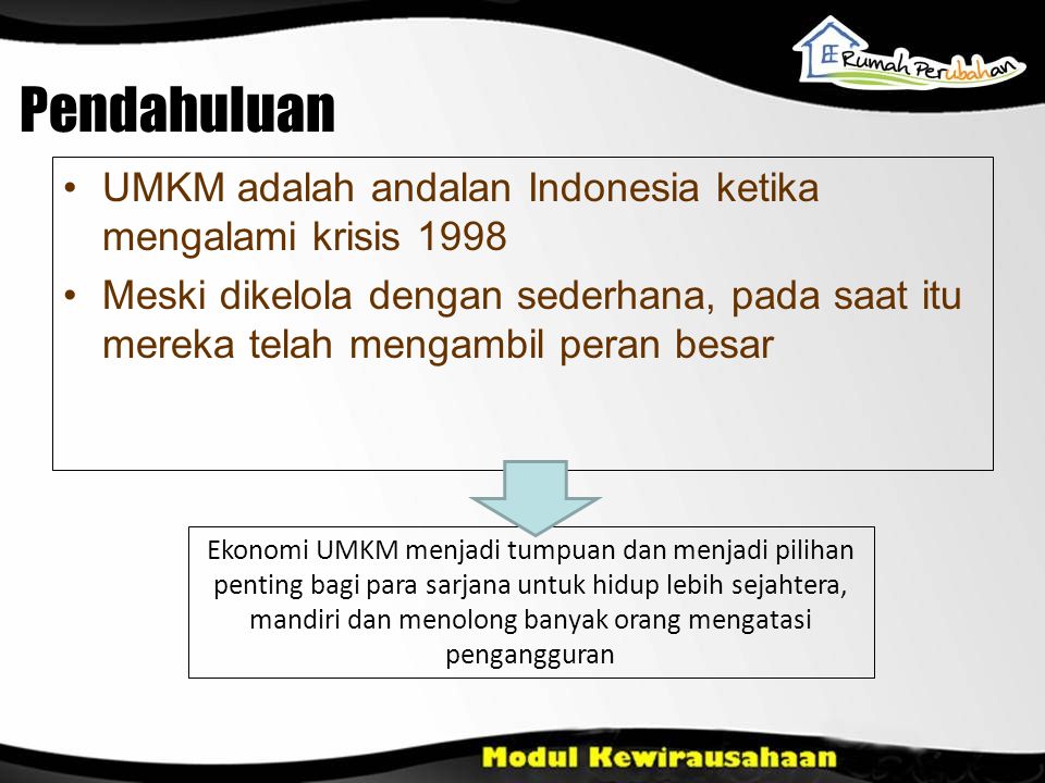 Pendahuluan UMKM adalah andalan Indonesia ketika mengalami krisis 1998