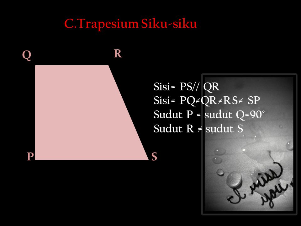 C.Trapesium Siku-siku Q R Sisi= PS// QR Sisi= PQ≠QR≠RS≠ SP