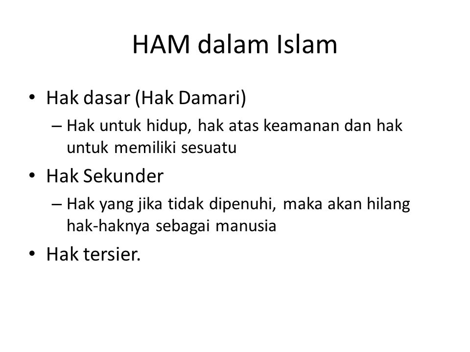 HAM dalam Islam Hak dasar (Hak Damari) Hak Sekunder Hak tersier.