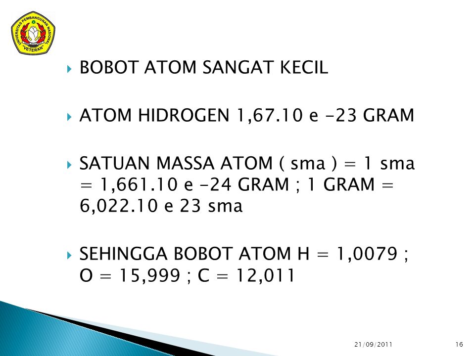 BOBOT ATOM SANGAT KECIL ATOM HIDROGEN 1,67.10 e -23 GRAM