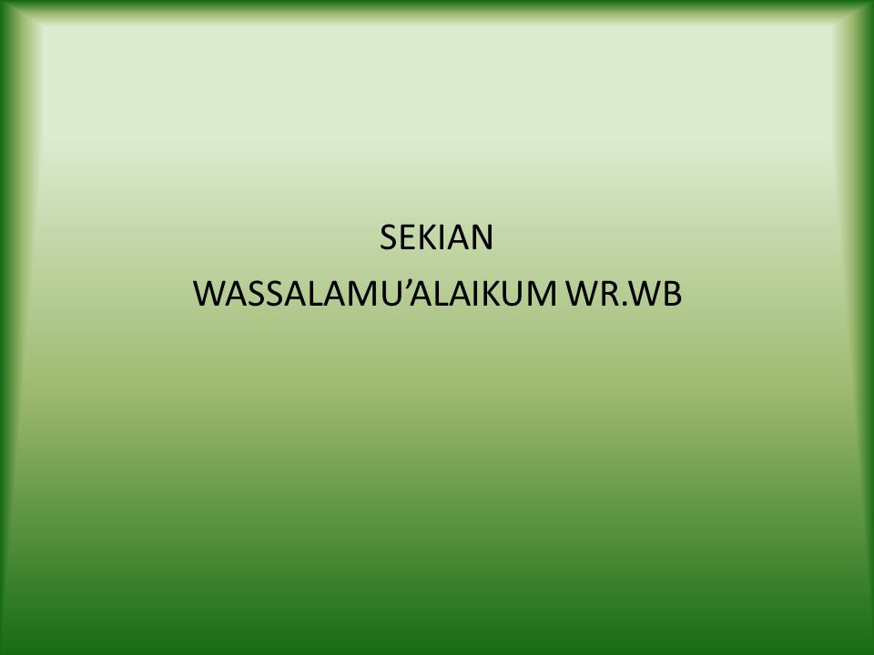 SEKIAN WASSALAMU’ALAIKUM WR.WB