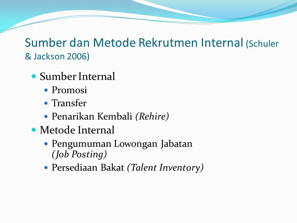 Sumber dan Metode Rekrutmen Internal (Schuler & Jackson 2006)