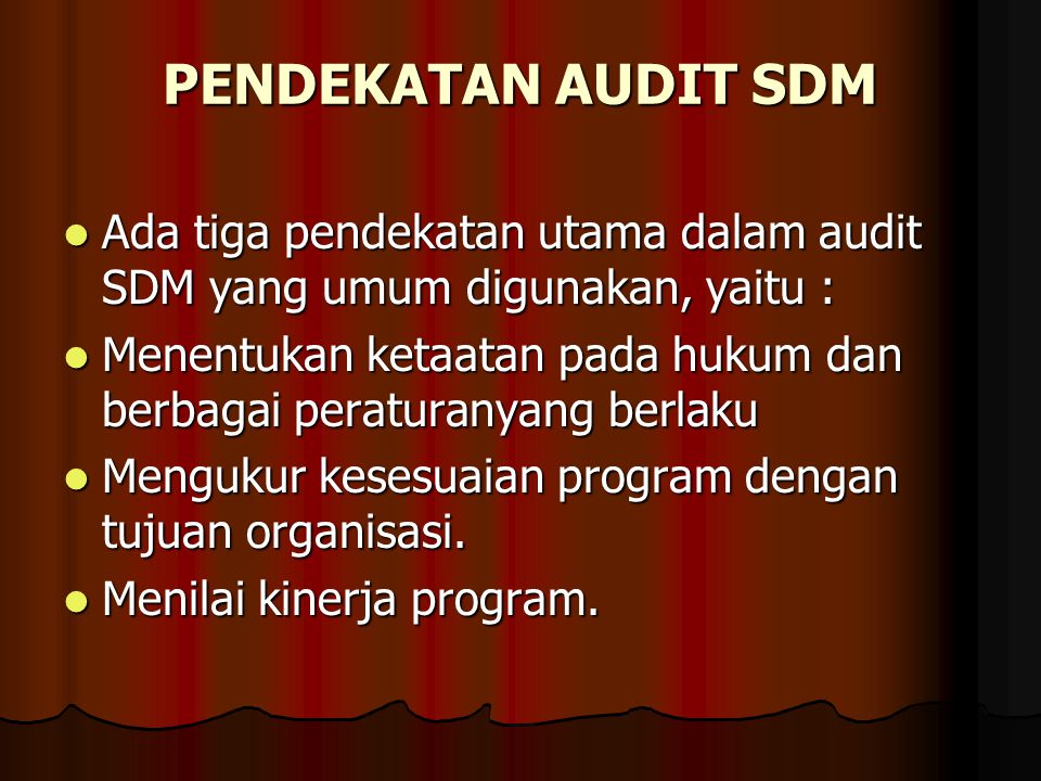 PENDEKATAN AUDIT SDM Ada tiga pendekatan utama dalam audit SDM yang umum digunakan, yaitu :