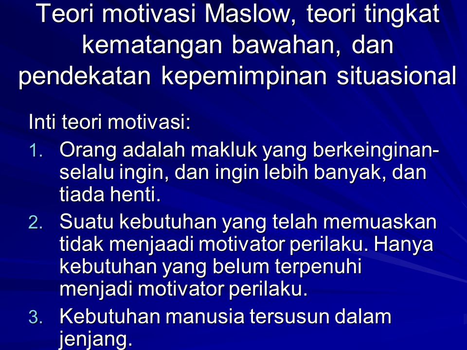 Teori motivasi Maslow, teori tingkat kematangan bawahan, dan pendekatan kepemimpinan situasional