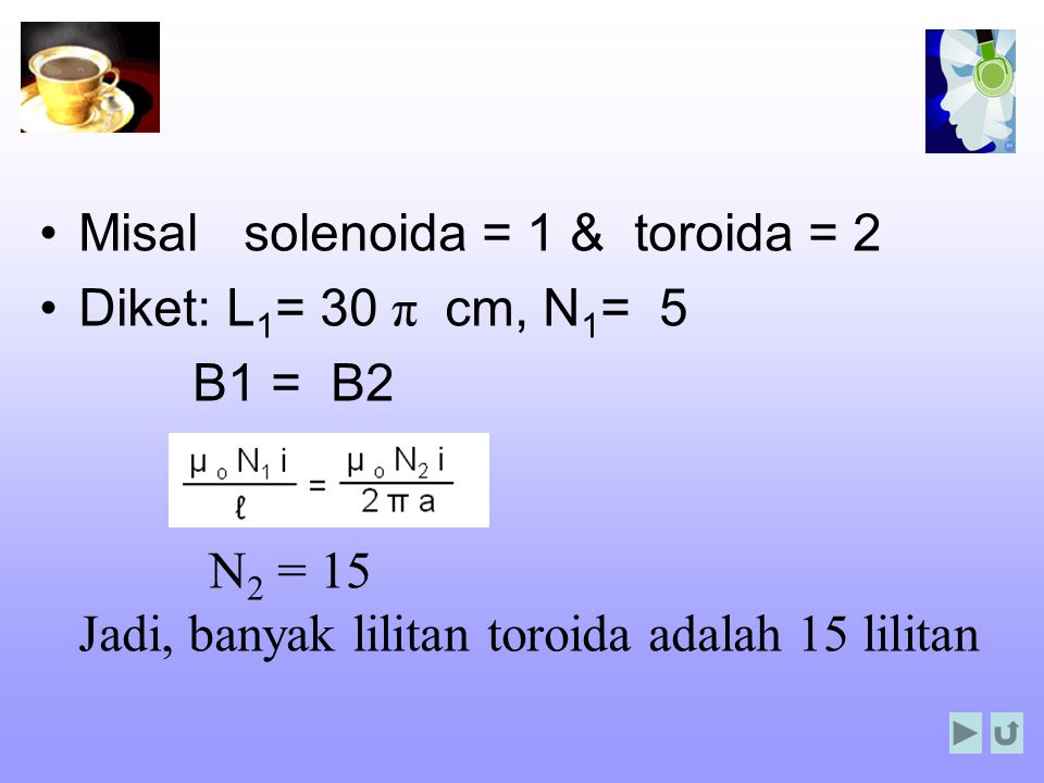 Misal solenoida = 1 & toroida = 2