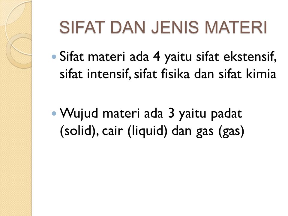 SIFAT DAN JENIS MATERI Sifat materi ada 4 yaitu sifat ekstensif, sifat intensif, sifat fisika dan sifat kimia.