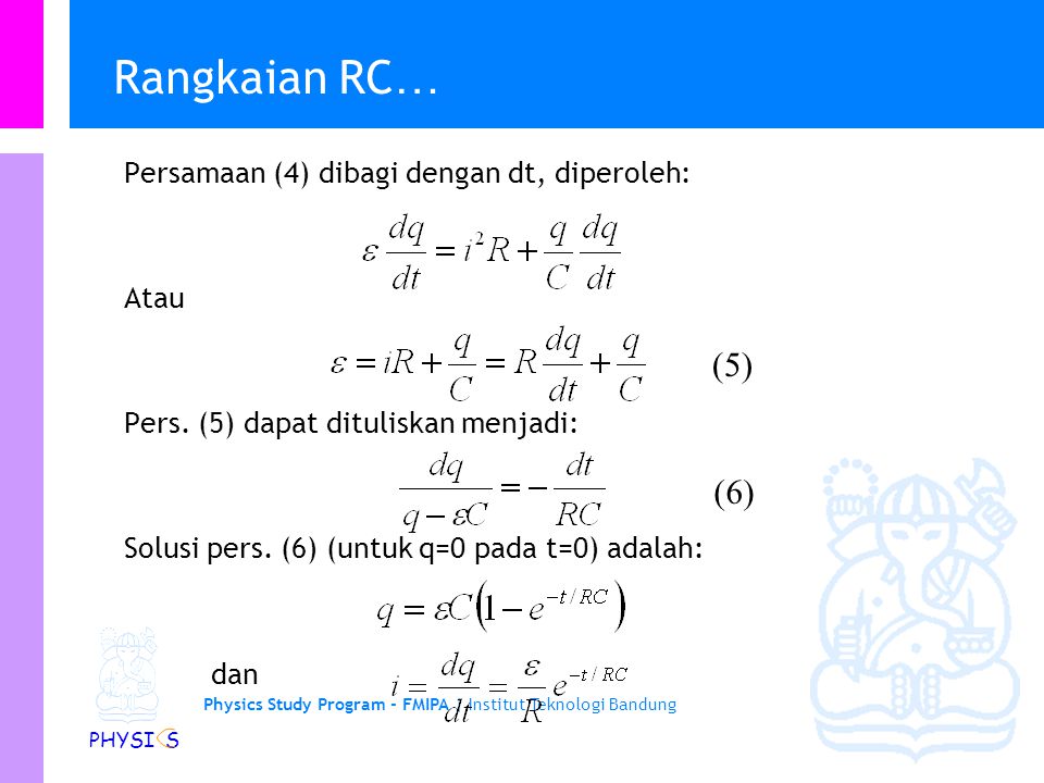 Rangkaian RC… (5) (6) Persamaan (4) dibagi dengan dt, diperoleh: Atau