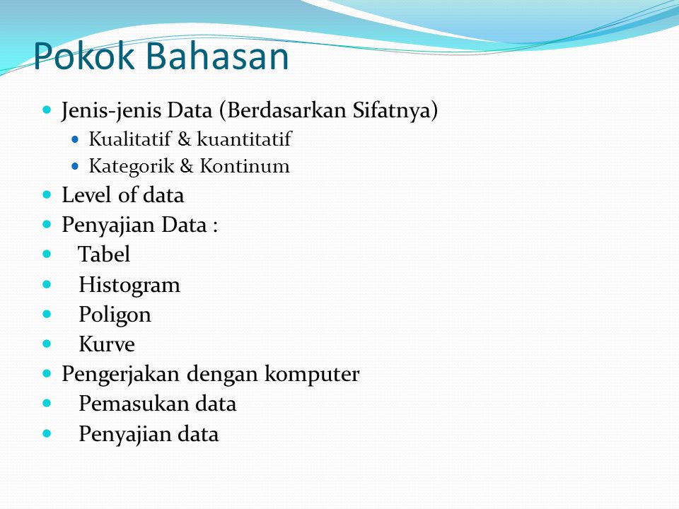 Pokok Bahasan Jenis-jenis Data (Berdasarkan Sifatnya) Level of data