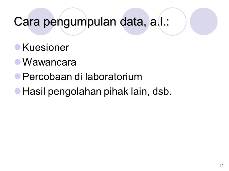 Cara pengumpulan data, a.l.: