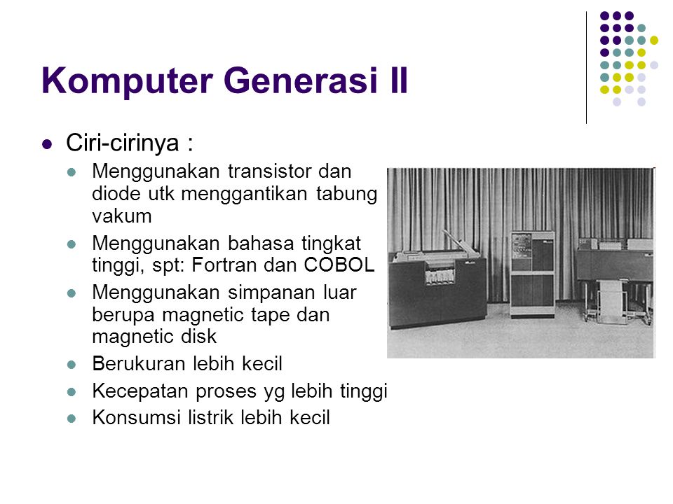 Komputer Generasi II Ciri-cirinya :