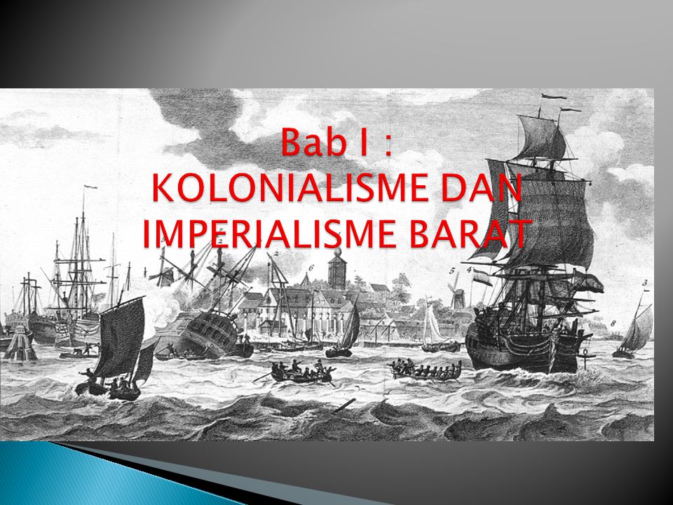 Bab I : KOLONIALISME DAN IMPERIALISME BARAT