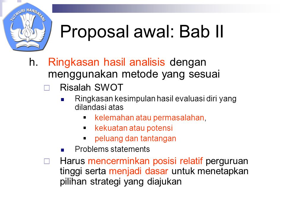 Proposal awal: Bab II Ringkasan hasil analisis dengan menggunakan metode yang sesuai. Risalah SWOT.