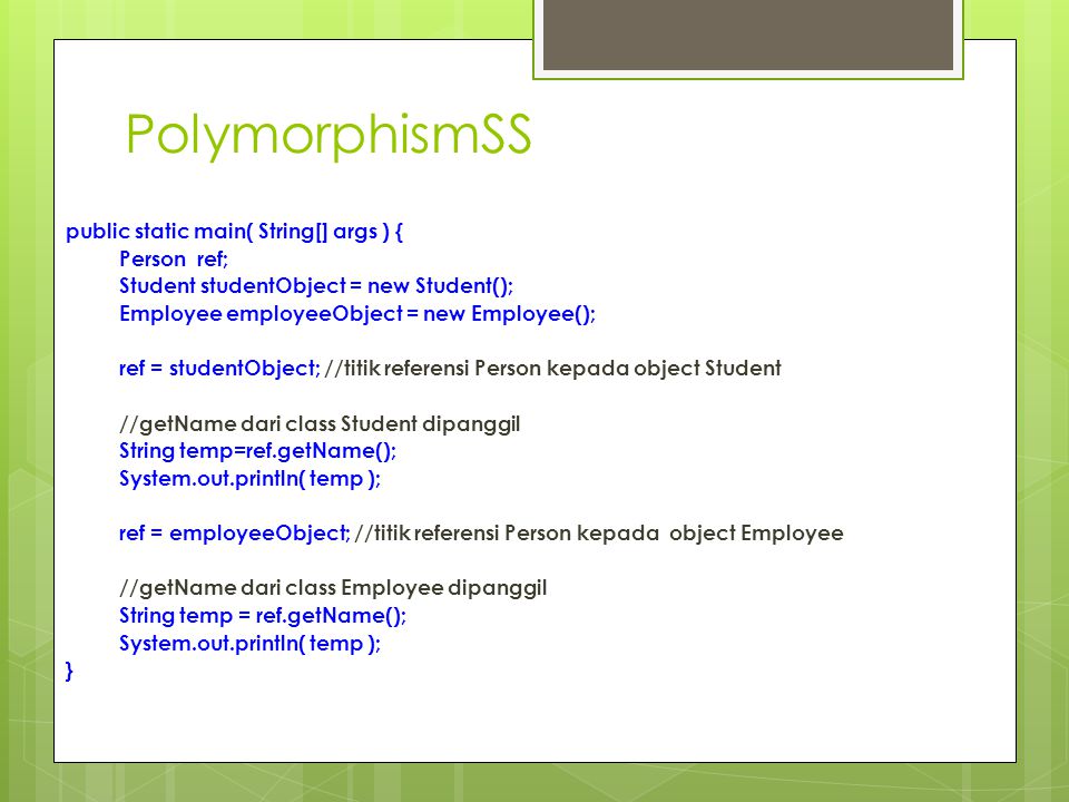 PolymorphismSS public static main( String[] args ) { Person ref;
