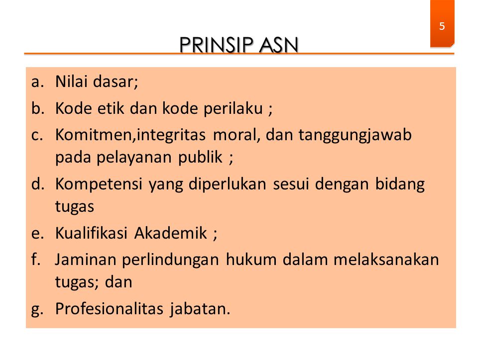 PRINSIP ASN Nilai dasar; Kode etik dan kode perilaku ;