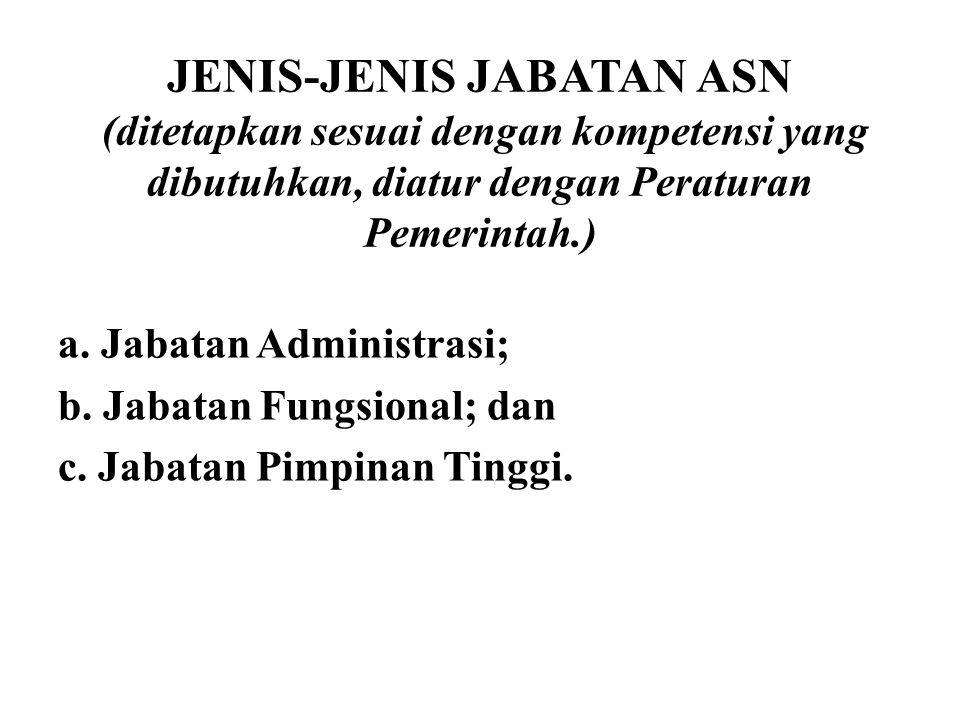 JENIS-JENIS JABATAN ASN (ditetapkan sesuai dengan kompetensi yang dibutuhkan, diatur dengan Peraturan Pemerintah.)