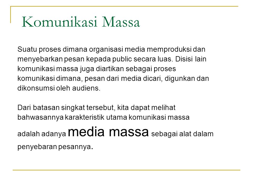 Komunikasi Massa Suatu proses dimana organisasi media memproduksi dan
