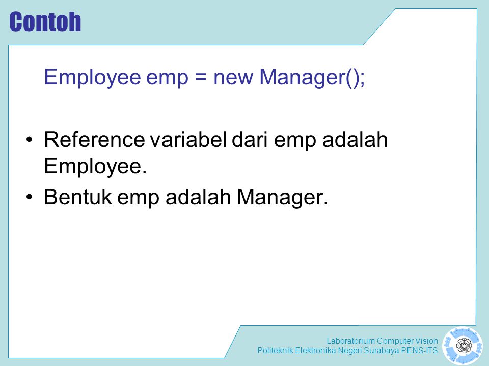 Contoh Employee emp = new Manager();