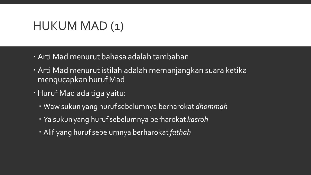 Hukum Mad (1) Arti Mad menurut bahasa adalah tambahan