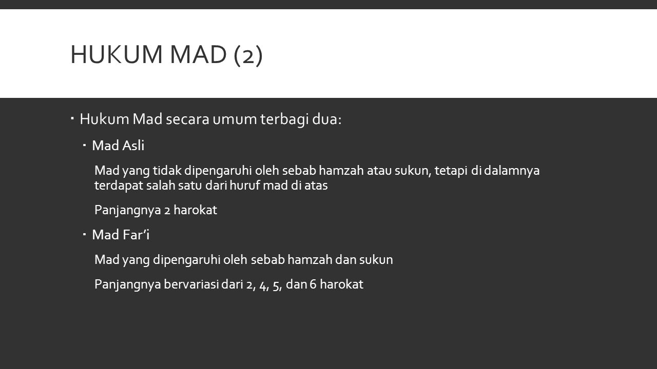 Hukum Mad (2) Hukum Mad secara umum terbagi dua: Mad Asli Mad Far’i