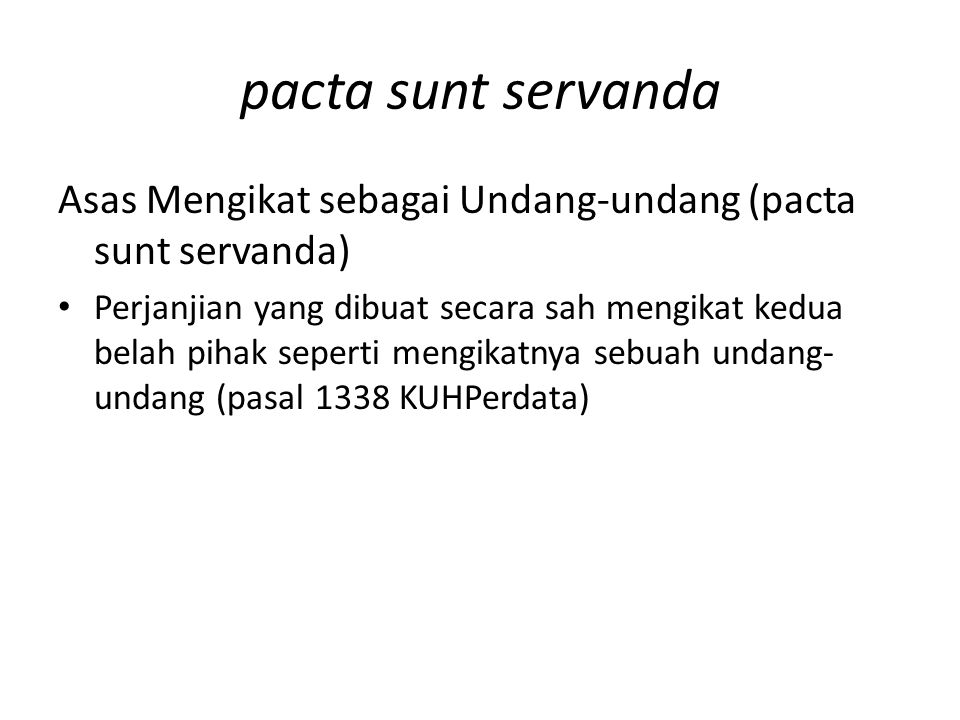pacta sunt servanda Asas Mengikat sebagai Undang-undang (pacta sunt servanda)