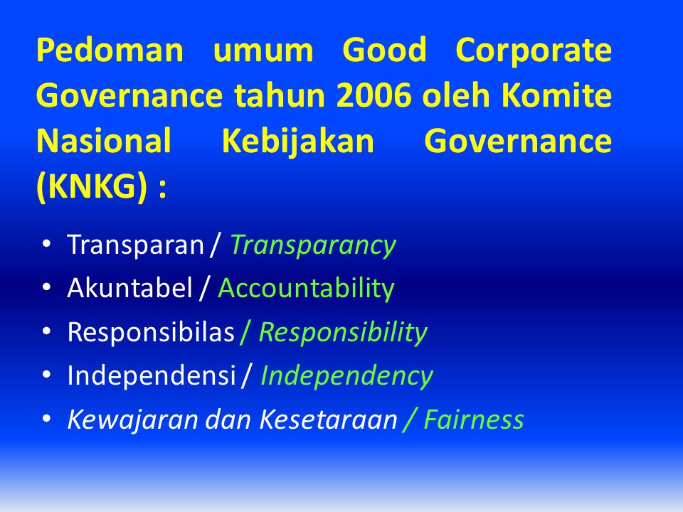 Pedoman umum Good Corporate Governance tahun 2006 oleh Komite Nasional Kebijakan Governance (KNKG) :