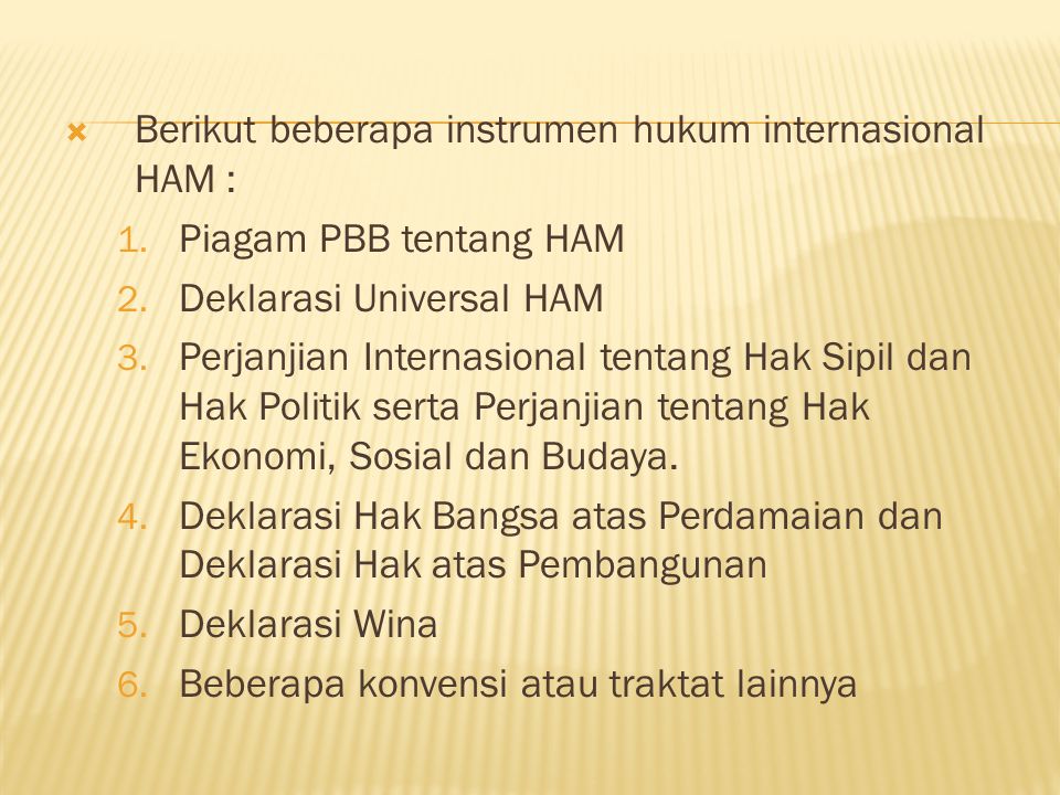 Berikut beberapa instrumen hukum internasional HAM :