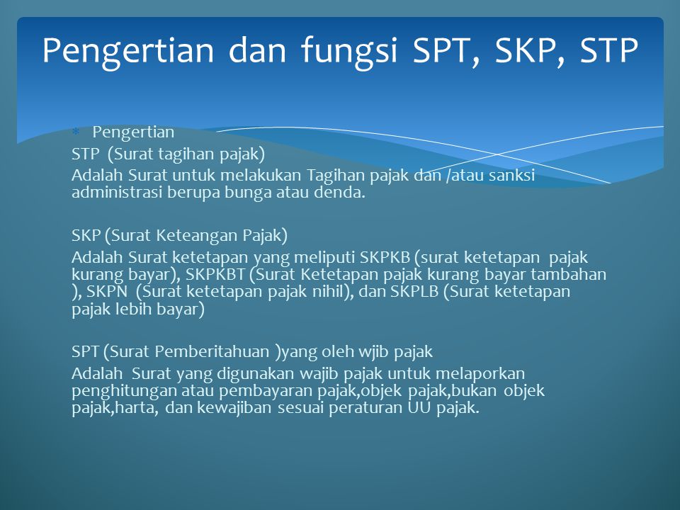 Pengertian dan fungsi SPT, SKP, STP