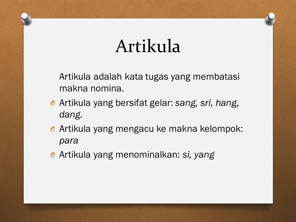 Artikula Artikula adalah kata tugas yang membatasi makna nomina.