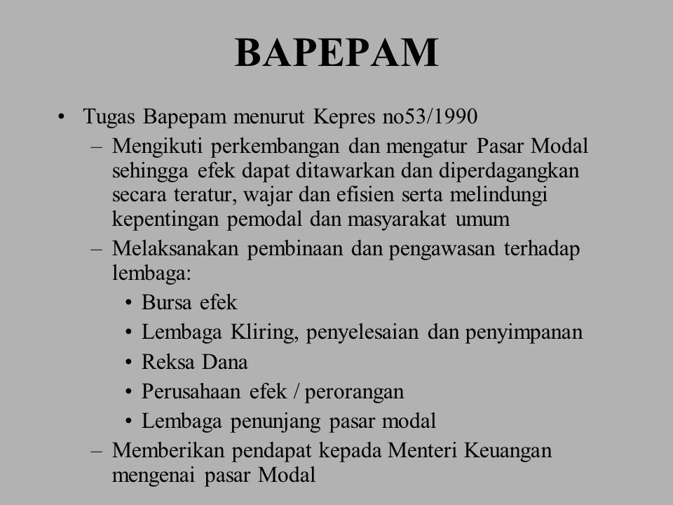 BAPEPAM Tugas Bapepam menurut Kepres no53/1990