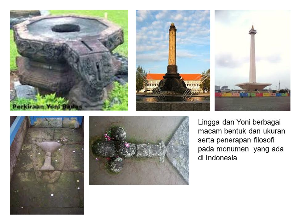 Lingga dan Yoni berbagai macam bentuk dan ukuran serta penerapan filosofi pada monumen yang ada di Indonesia