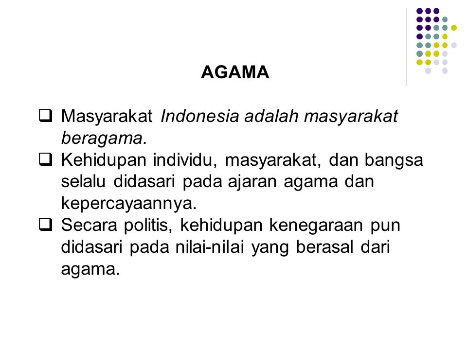 AGAMA Masyarakat Indonesia adalah masyarakat beragama.