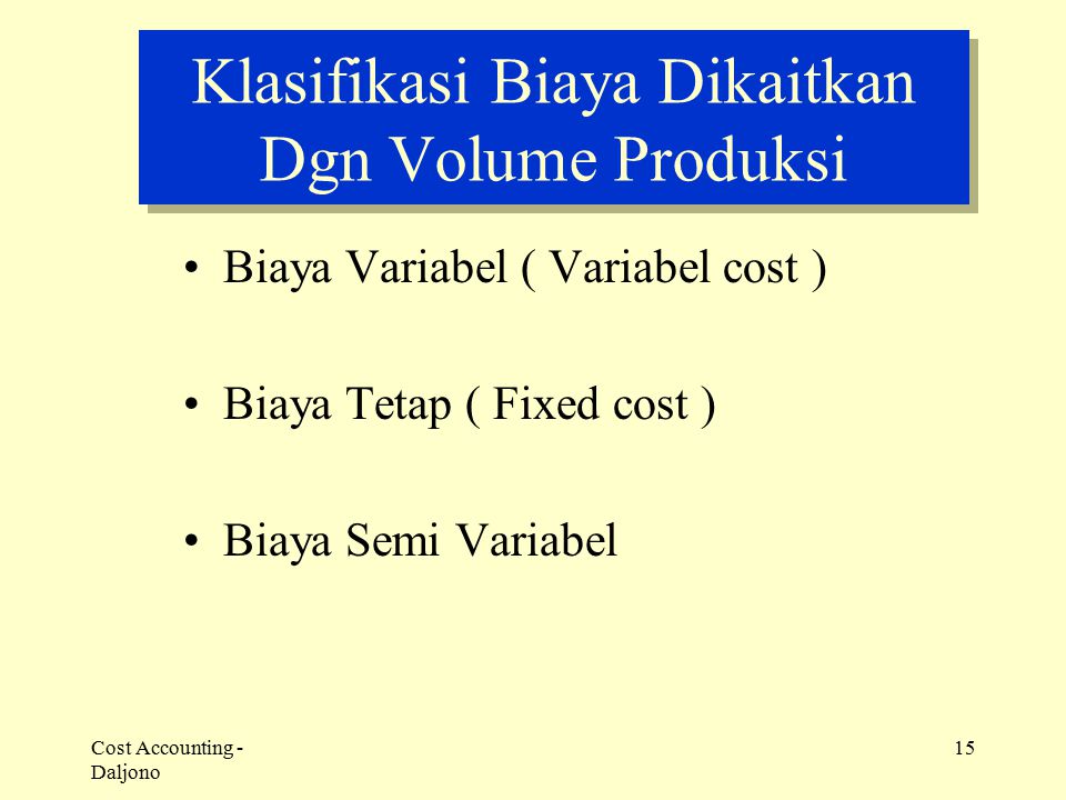 Klasifikasi Biaya Dikaitkan Dgn Volume Produksi