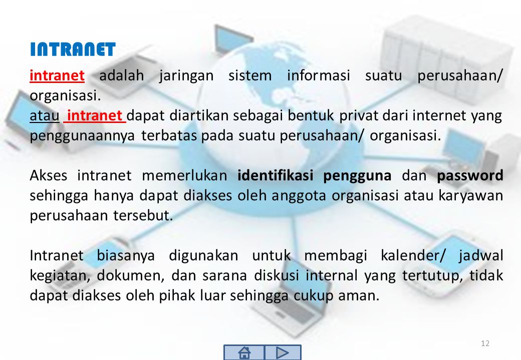 INTRANET intranet adalah jaringan sistem informasi suatu perusahaan/ organisasi.