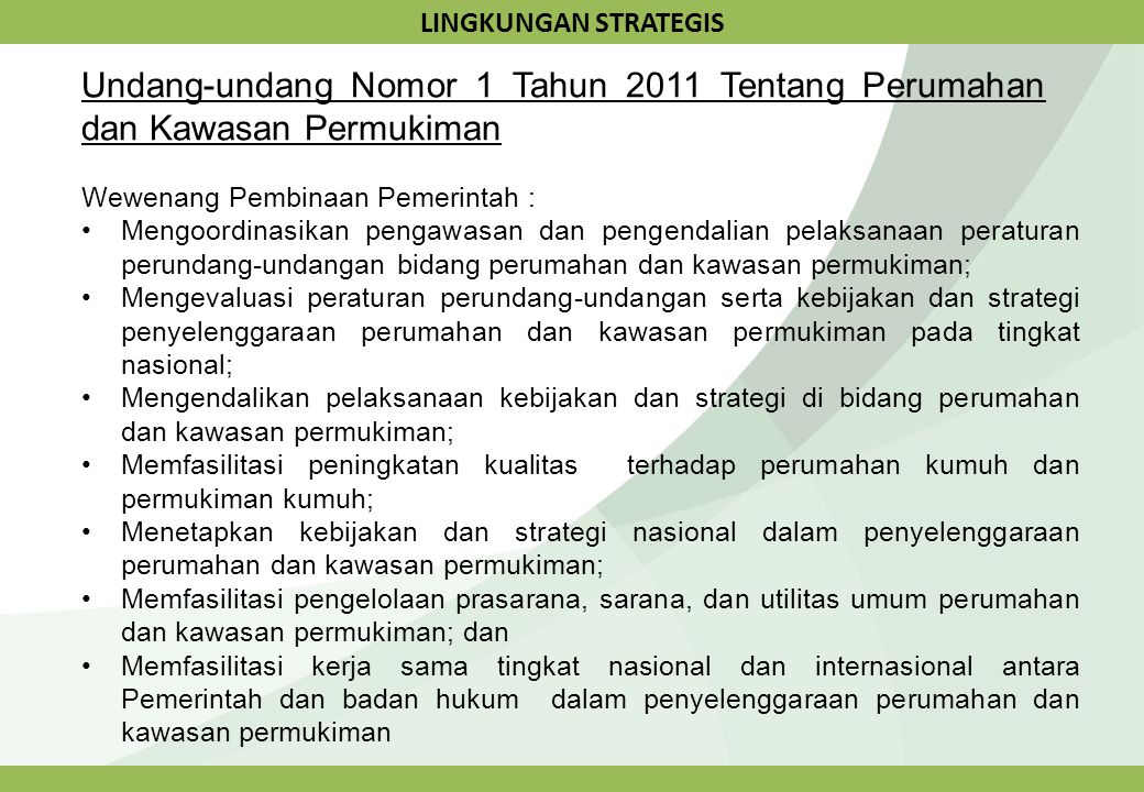 LINGKUNGAN STRATEGIS Undang-undang Nomor 1 Tahun 2011 Tentang Perumahan dan Kawasan Permukiman. Wewenang Pembinaan Pemerintah :
