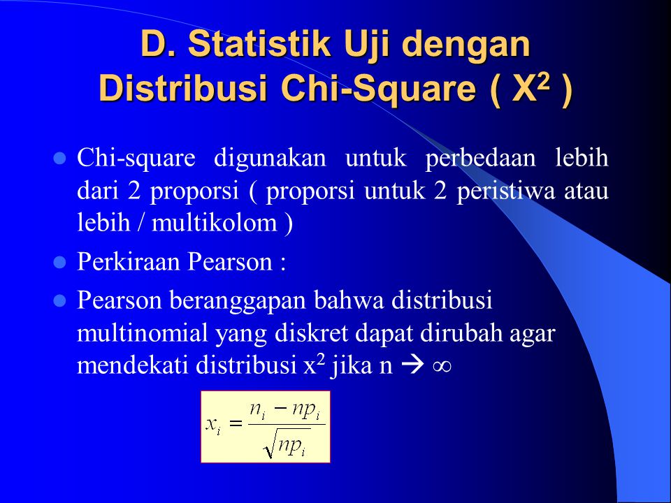 D. Statistik Uji dengan Distribusi Chi-Square ( X2 )