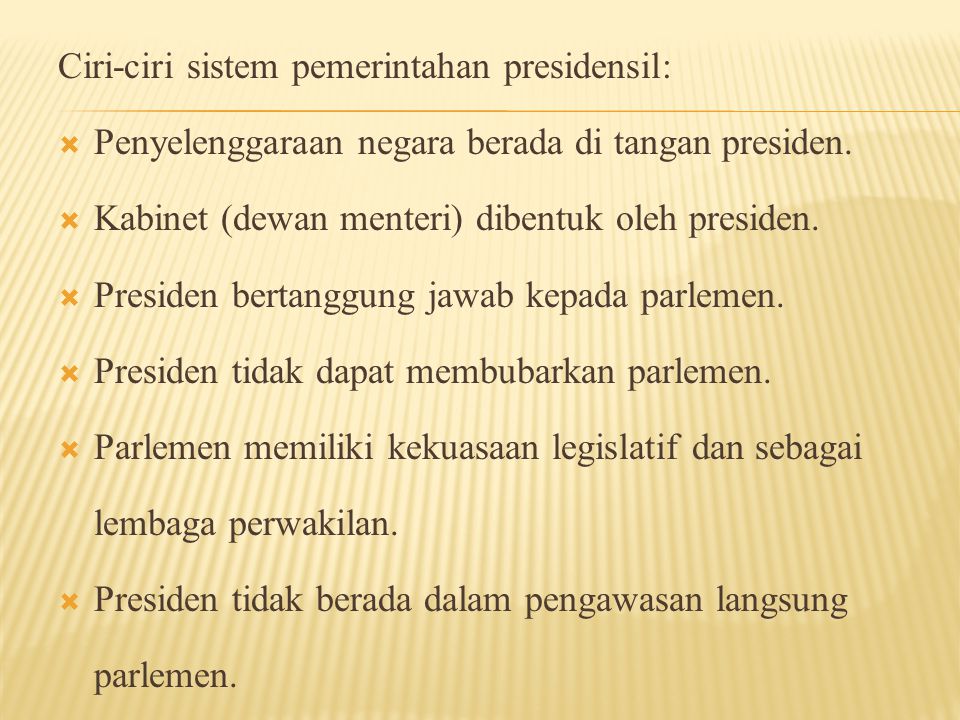 Ciri-ciri sistem pemerintahan presidensil: