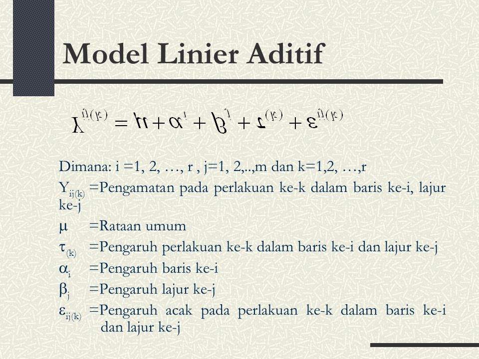 Model Linier Aditif Dimana: i =1, 2, …, r , j=1, 2,..,m dan k=1,2, …,r