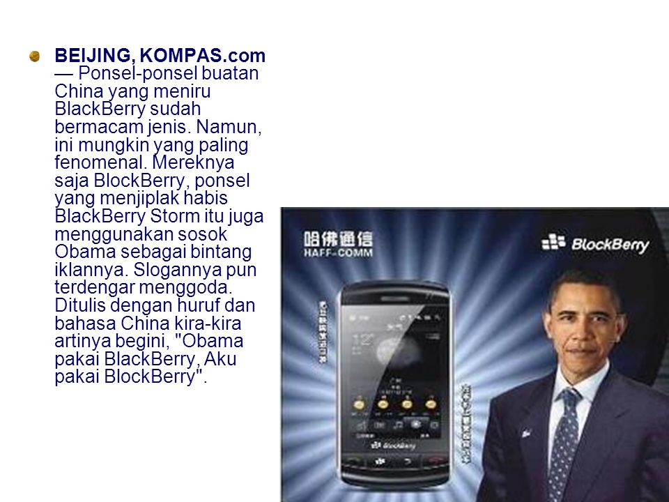 BEIJING, KOMPAS.com — Ponsel-ponsel buatan China yang meniru BlackBerry sudah bermacam jenis.