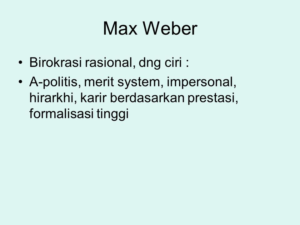 Max Weber Birokrasi rasional, dng ciri :