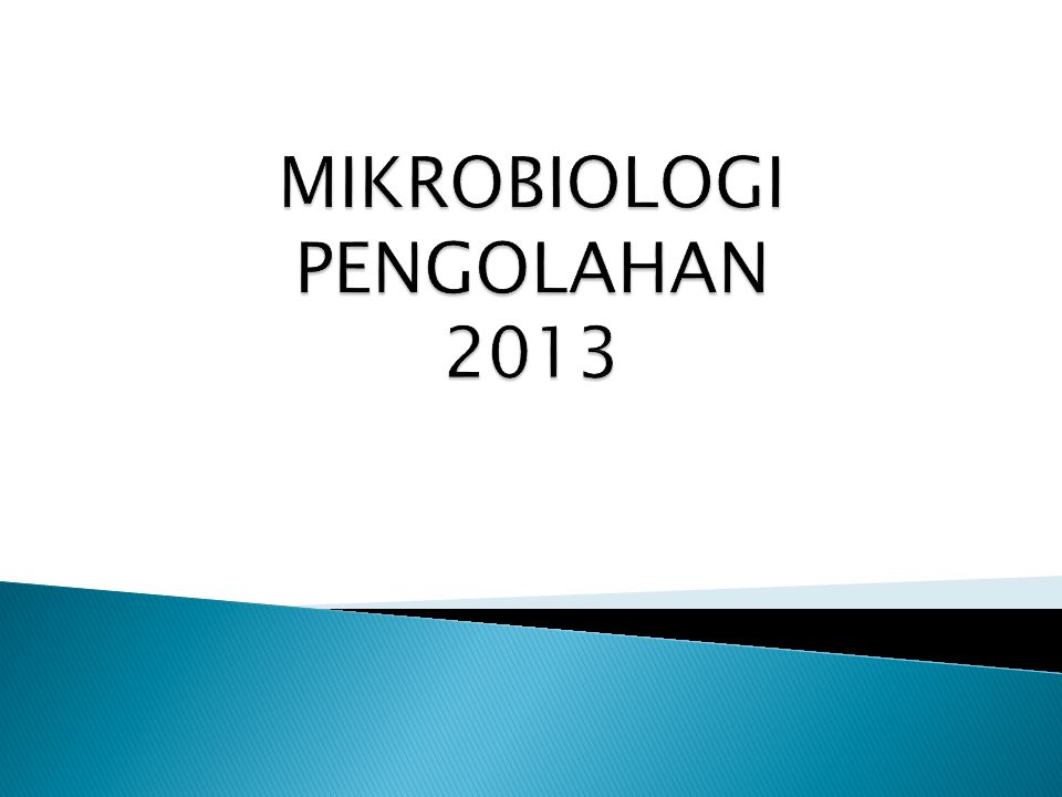 MIKROBIOLOGI PENGOLAHAN 2013
