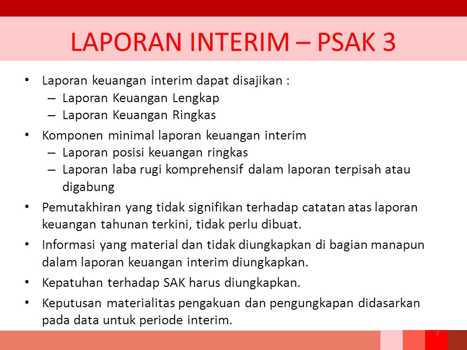 LAPORAN INTERIM – PSAK 3 Laporan keuangan interim dapat disajikan :